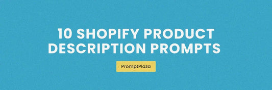 10 Powerful ChatGPT Prompts to Write High-Converting Shopify Product Descriptions - PromptPlaza