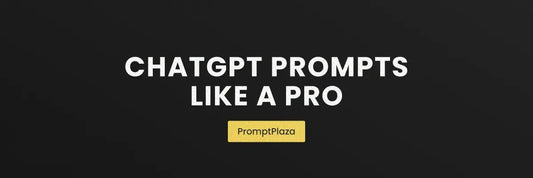 How to Use ChatGPT Prompts Like a Pro - PromptPlaza
