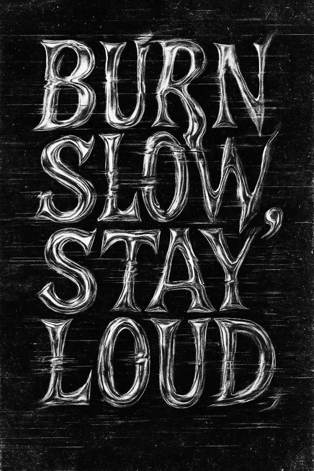 Example output from the Distorted Quote Typography Poster ChatGPT prompt: black and white portrait posters with warped chrome text, glitch effects, motion blur, and grungy textures ideal for zines, music merch, and protest visuals. Burn slow, stay loud.
