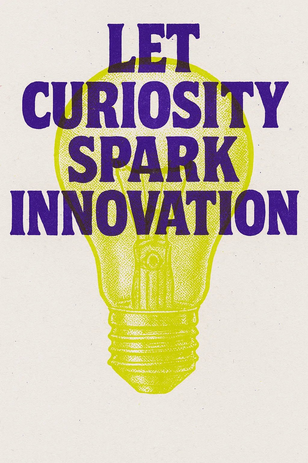 Example output of duo-tone silkscreen overprint poster design generated by a ChatGPT prompt template. et curiosity spark innovation.