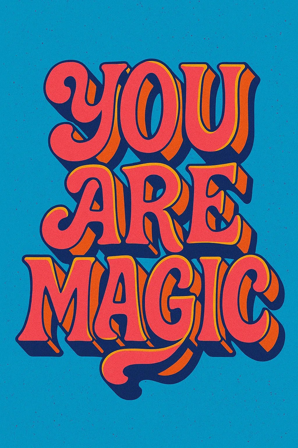 Example output from the Funky 3D Lettering Quote Posters ChatGPT prompt: vibrant quote designs with chunky vintage fonts, deep shadows, bold colors, and layered 3D effects in portrait format. You are Magic.