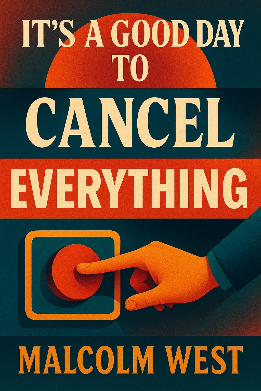 Example output from the High End Retro Modern Book Covers ChatGPT prompt: editorial-style book covers. It's a Good Day to Cancel Everything.
