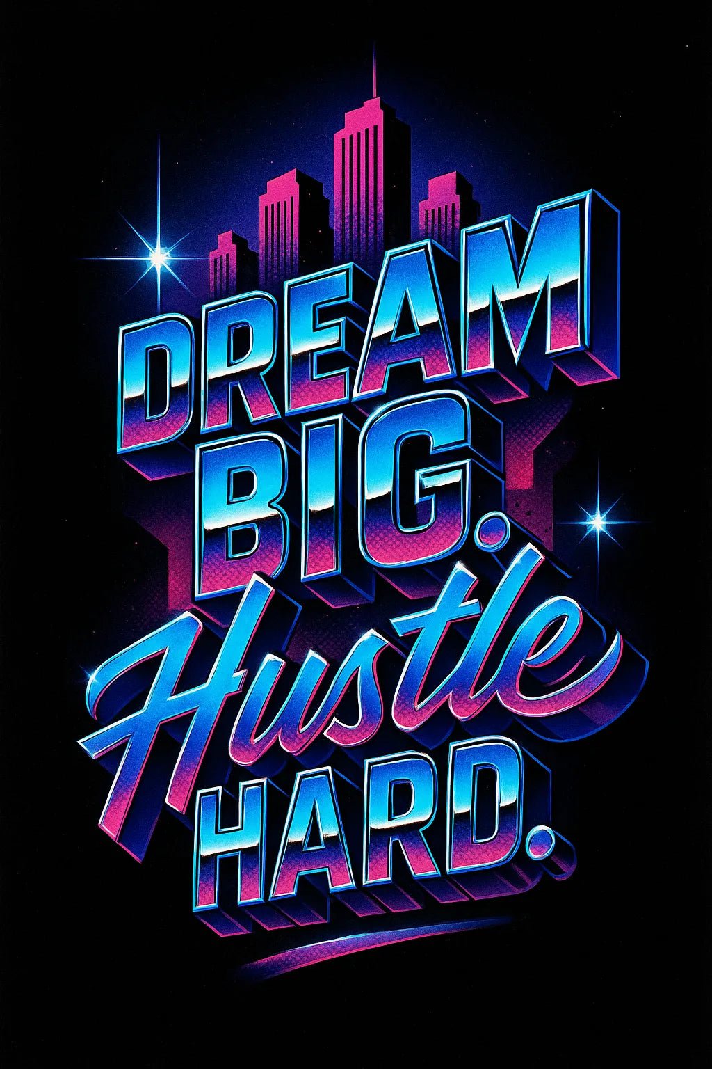 Example output from the High Impact 3D Retro Quote Logos ChatGPT prompt: 3D retro-style quote logos with neon glow and cinematic textures, featuring dynamic layouts and nostalgic energy for album art, intros, and posts. Dream Big. Hustle Hard.