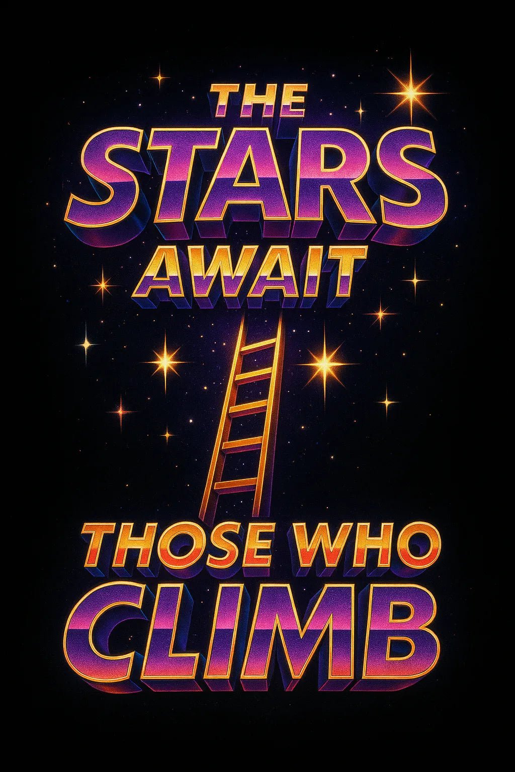 Example output from the High Impact 3D Retro Quote Logos ChatGPT prompt: 3D retro-style quote logos with neon glow and cinematic textures, featuring dynamic layouts and nostalgic energy for album art, intros, and posts. The Stars wait Those Who Climb.