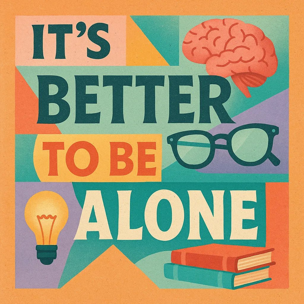 Example output from the Retro Quote Collage Illustrations ChatGPT prompt: colorful square illustrations with retro fonts, motivational quotes, pastel shapes, and textured collage layouts for eye-catching merch or content.Its better to be alone.