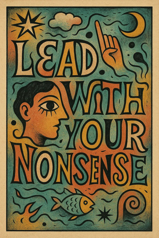 Example output from the Surreal Illustrated Quote Posters ChatGPT prompt: expressive posters. Lead with your nonsense.