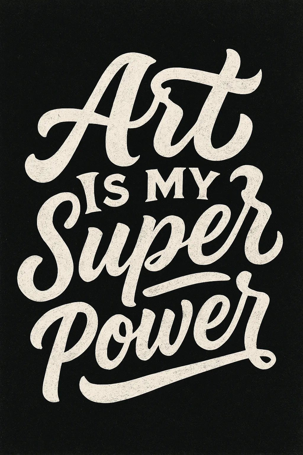 Example output from the White Hand Lettering Typography Art ChatGPT prompt: Art is my Super Power