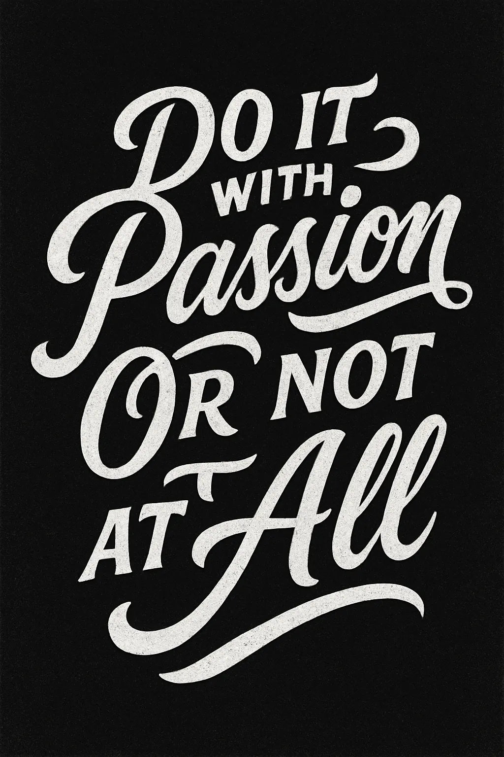 Example output from the White Hand Lettering Typography Art ChatGPT prompt: Do it With Passion or not al All