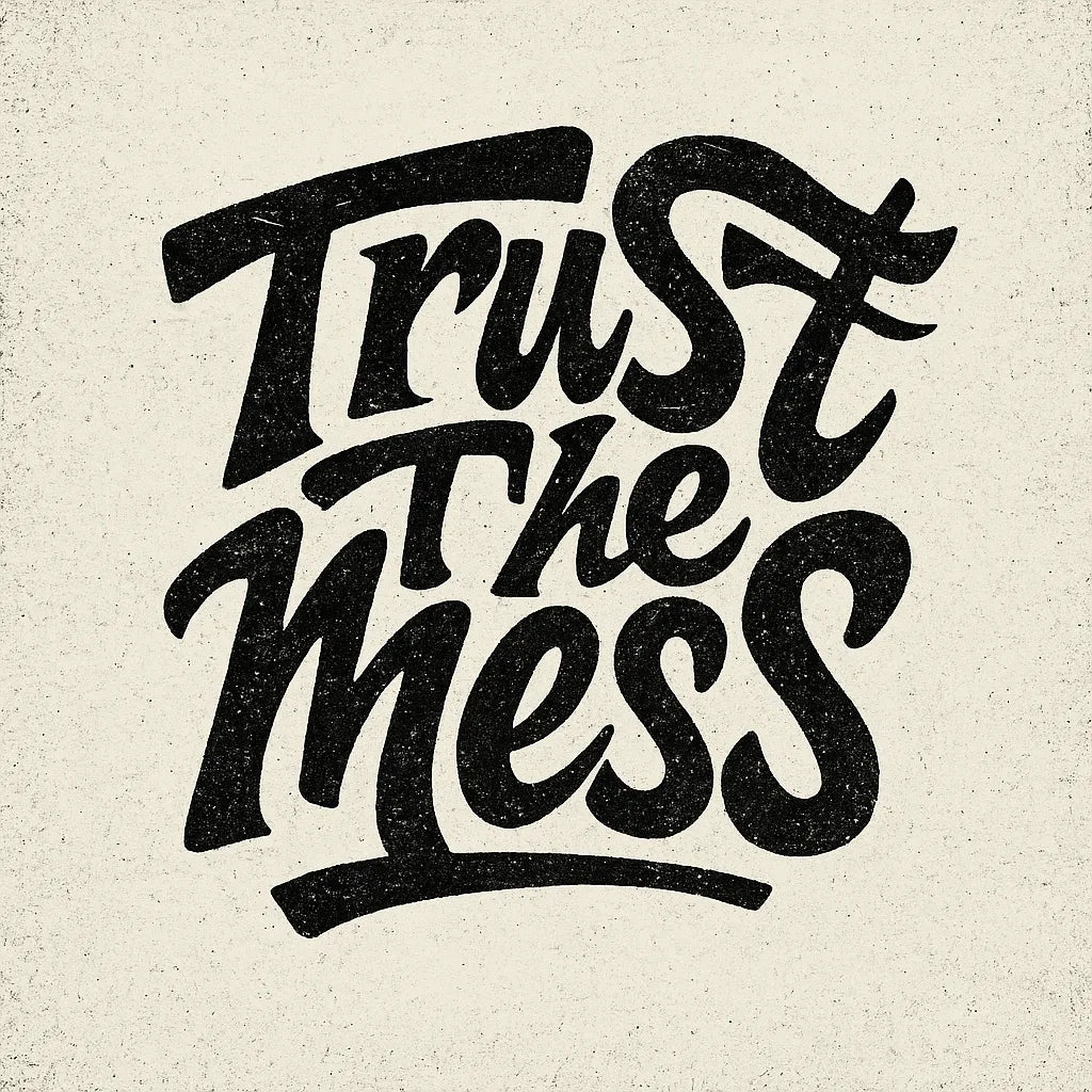 Example output from the Artistic Hand-Drawn Type Poster ChatGPT prompt: Trust the Mess