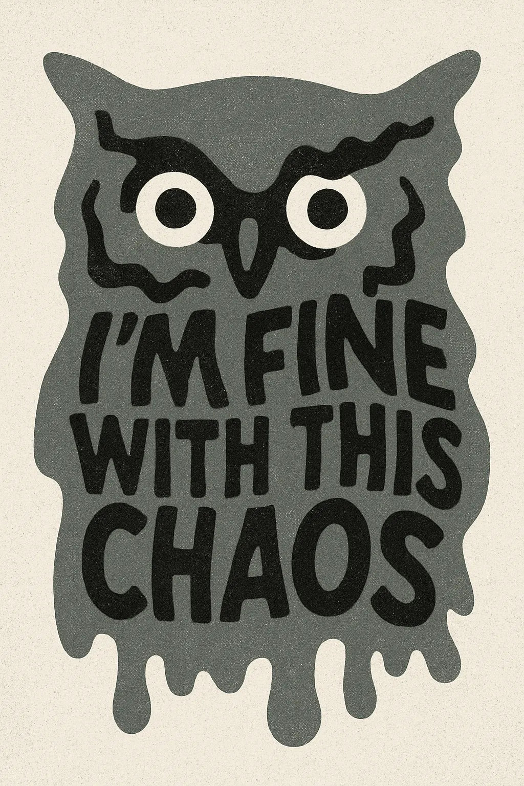Example output from the Drippy Animal Quote Posters ChatGPT prompt: surreal animal poster graphics. Owl.