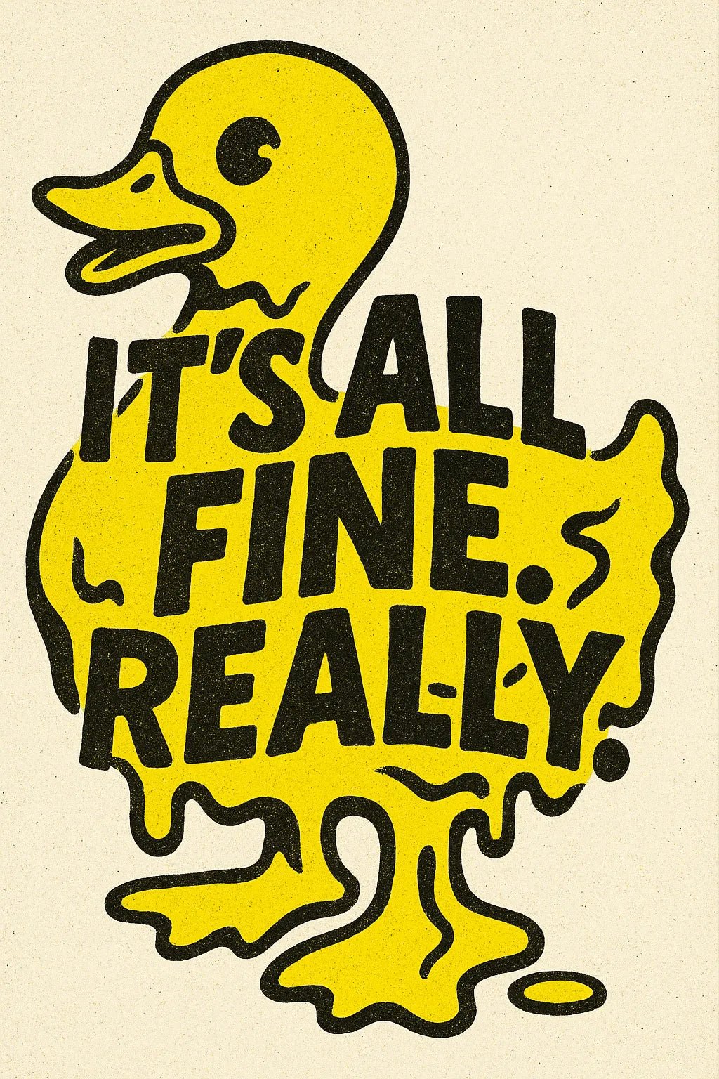 Example output from the Drippy Animal Quote Posters ChatGPT prompt: surreal animal poster graphics. Yellow Duck.
