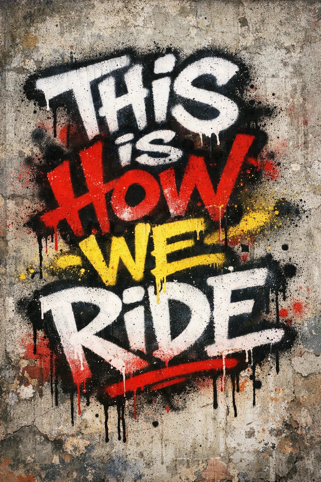 Graffiti-style hand-sprayed lettering text painted on a concrete wall with dripping paint and raw urban texture: This is How We Ride