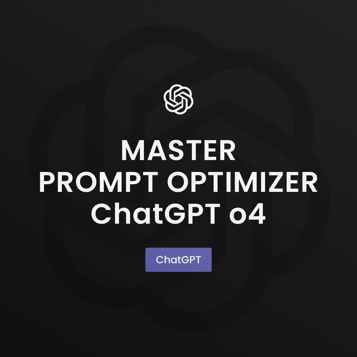 Example output from the Master Prompt Optimizer Gpt4o ChatGPT prompt: clean professional graphic featuring a ChatGPT-4o logo and title text, designed for high-impact branding of prompt optimization tools.