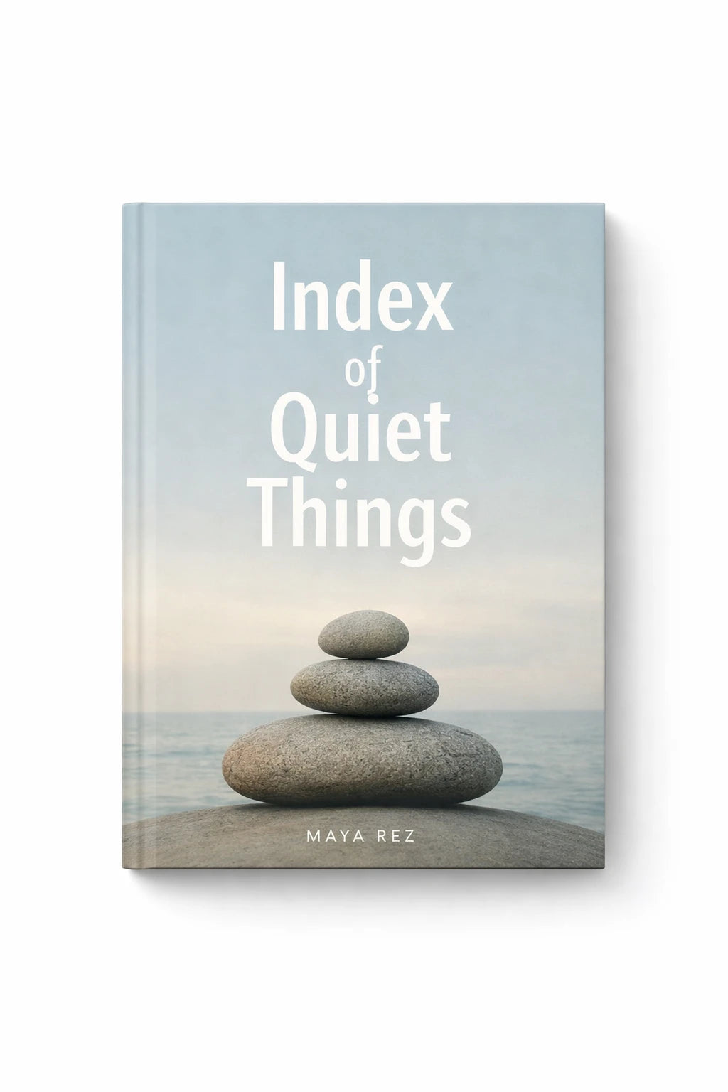 Example output from the Modern Aesthetic Book Cover Designs ChatGPT prompt: a pale blue book cover titled Index of Quiet Things by Maya Rez, with stacked balancing stones on a misty shore.