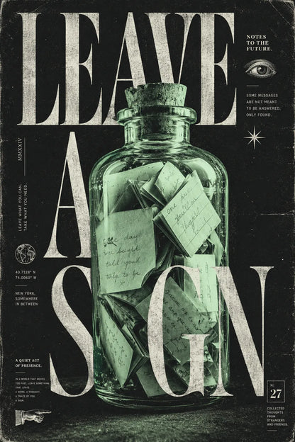 Example output from the Poetic Editorial Duotone Posters ChatGPT prompt: a poster reading Leave A Sign, with oversized editorial typography and a duotone object on a dark print-textured background.