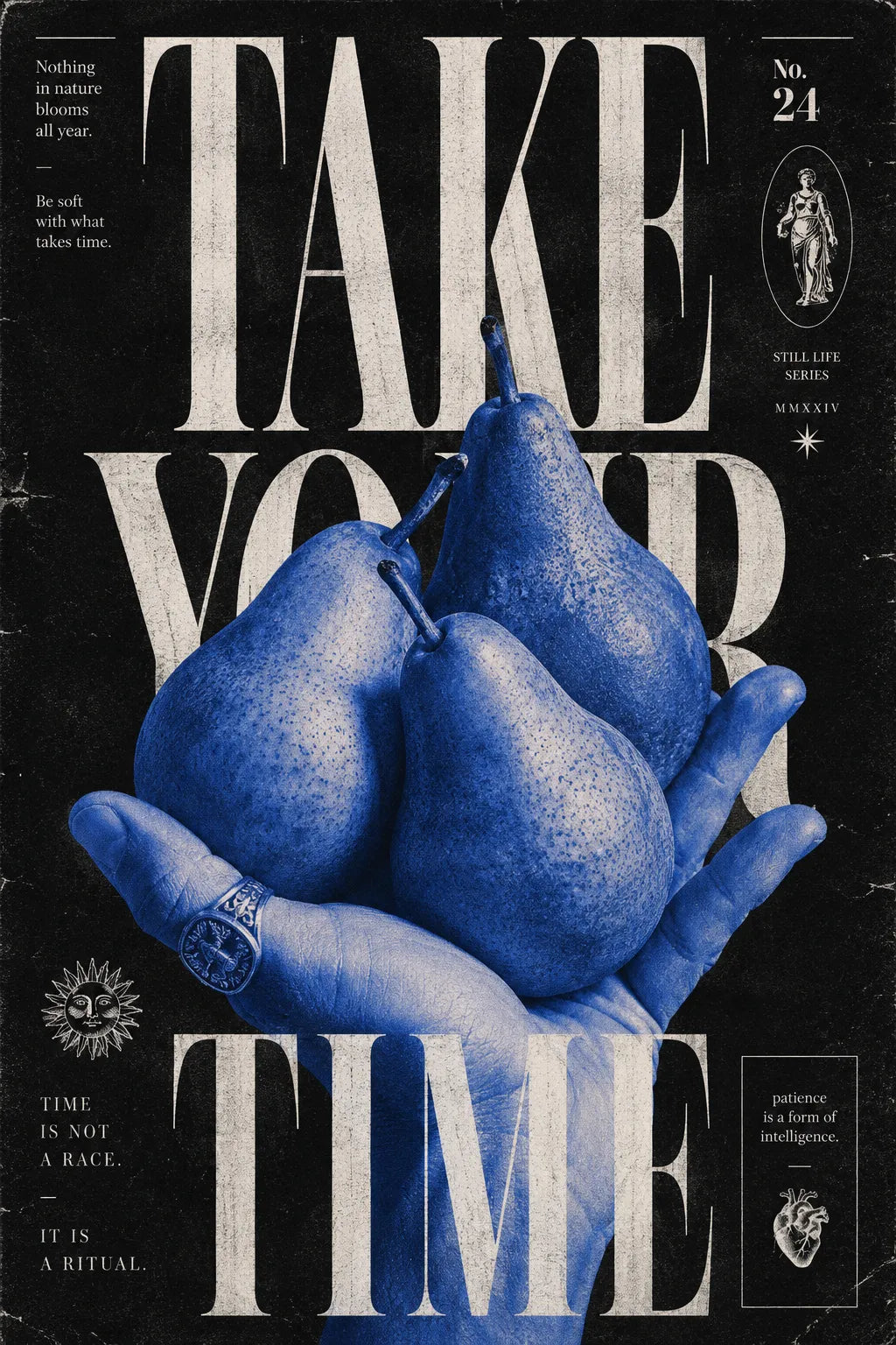Example output from the Poetic Editorial Duotone Posters ChatGPT prompt: a poster reading Take Your Time, with oversized editorial typography and a duotone object on a dark print-textured background.