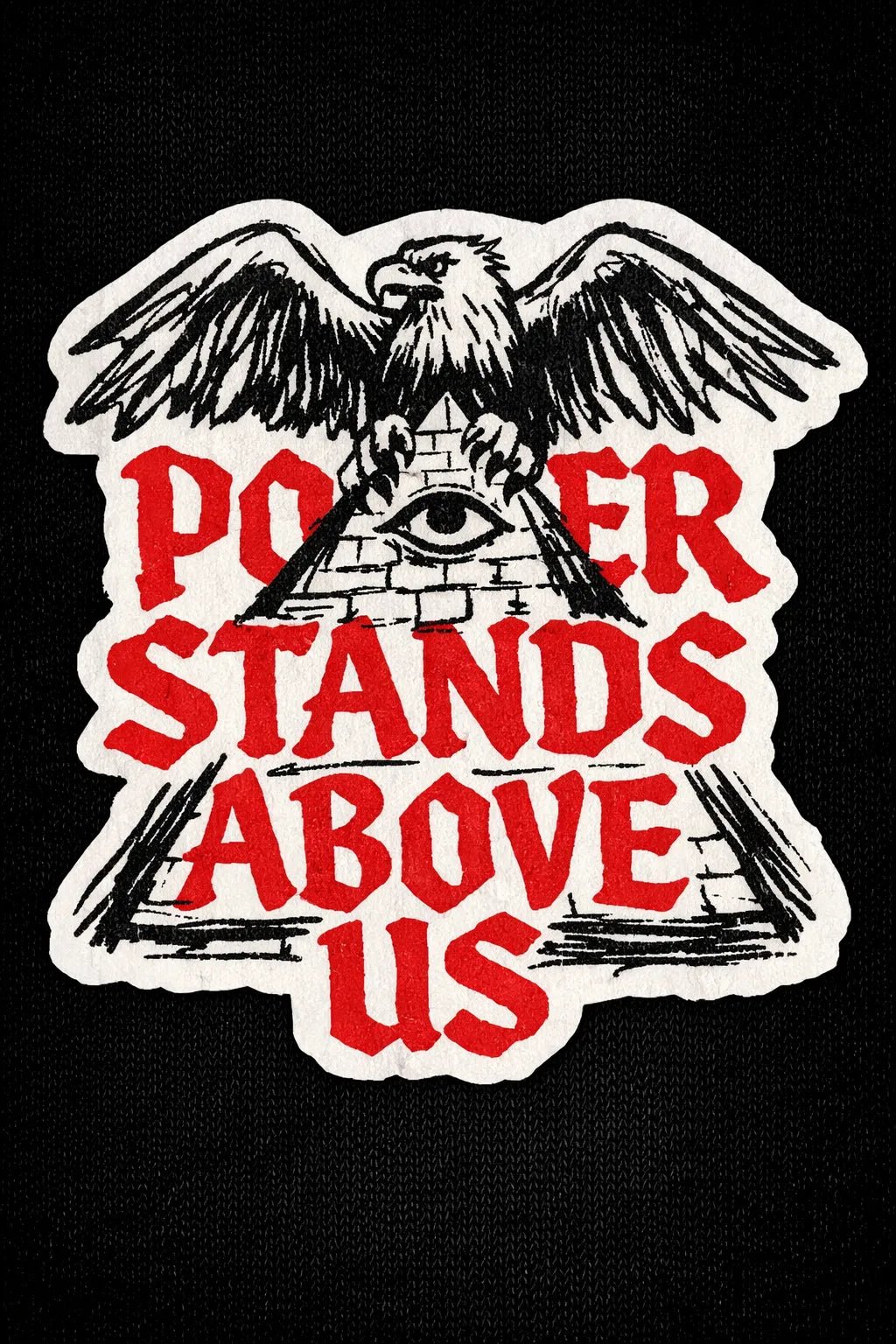 Example output from the Raw Gothic Quote Sticker ChatGPT prompt: Power Stands Above Us