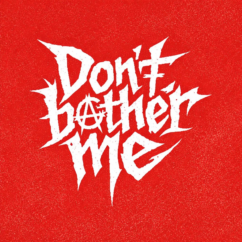 Underground brutalist lettering logo with aggressive hand-drawn typography on a red background, featuring distorted graffiti-style text design: Dont Bother Me