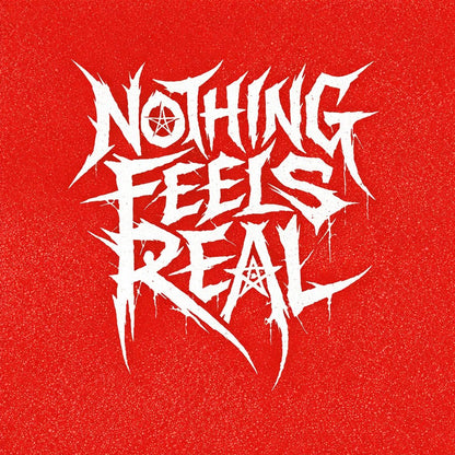 Underground brutalist lettering logo with aggressive hand-drawn typography on a red background, featuring distorted graffiti-style text design: Nothing Feels Real