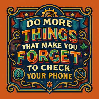 Example output from the Vector Multicolor Badges For Bold Quotes ChatGPT prompt: retro-style vector quote badges with bold fonts. Do More Things That Make You Forget to Check Your Phone.