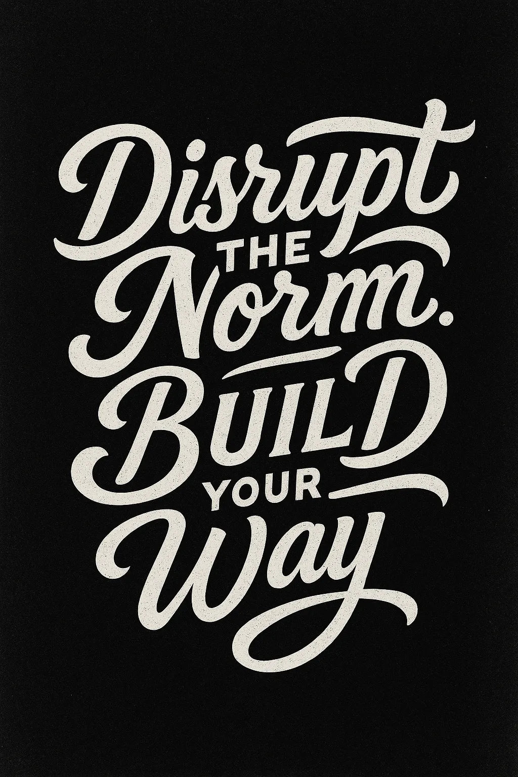 Example output from the White Hand Lettering Typography Art ChatGPT prompt: Disrupt the Norm Build your Way
