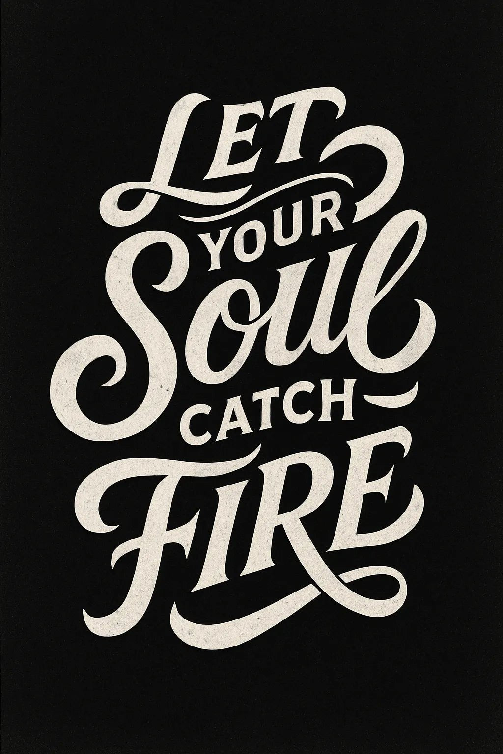Example output from the White Hand Lettering Typography Art ChatGPT prompt: Let your Soul Catch Fire