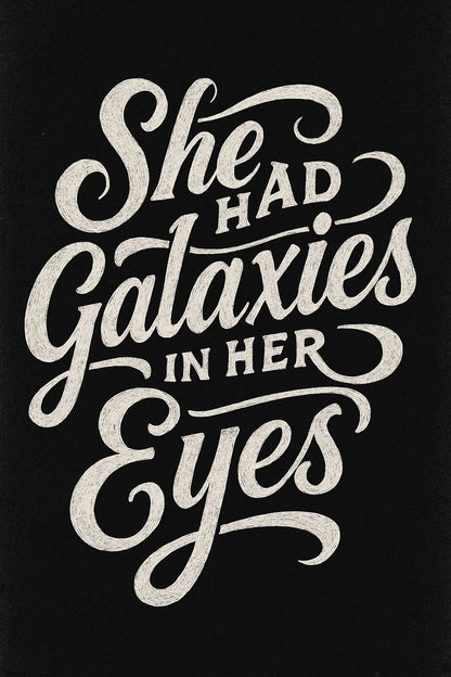 Example output from the White Hand Lettering Typography Art ChatGPT prompt: She Had Galaxies in her Eyes